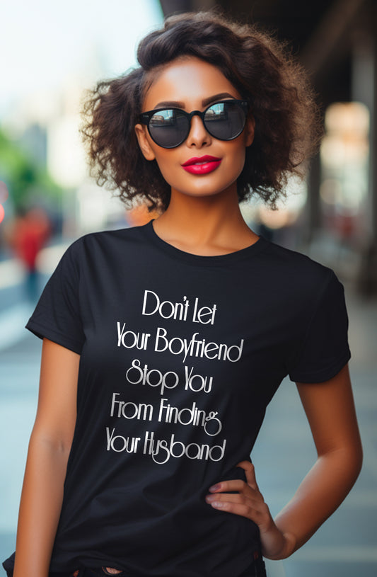 Don't Let Your Boyfriend White Font Women's Relaxed T-Shirt